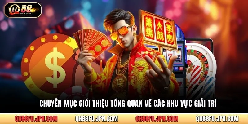 Chuyên mục giới thiệu tổng quan về các khu vực giải trí